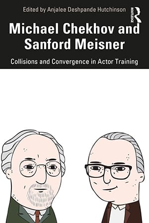 Michael Chekhov, Sanford Meisner: Collisions and Convergence in Actor Training