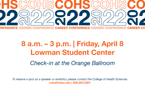 2022 Career Conference - April 8, 2022 - @SamHoustonState - Prospective and Current SHSU Students with an interest in health and well-being careers: Family & Consumer Sciences - Kinesiology - Nursing - Population Health